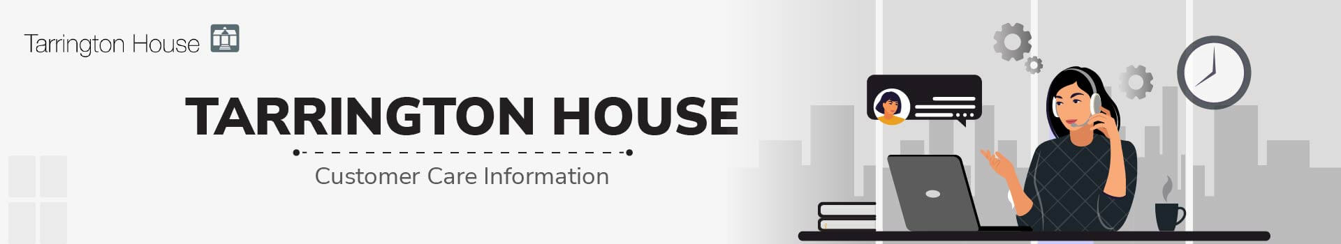 TARRINGTON HOUSE Customer Care